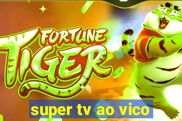 super tv ao vico